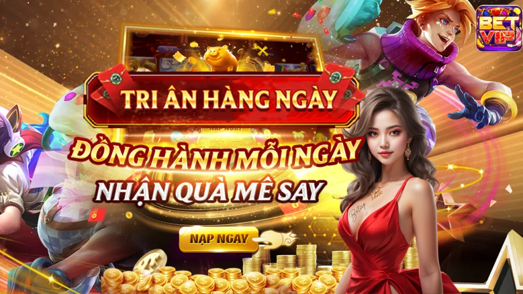 tri ân hàng ngày betvip